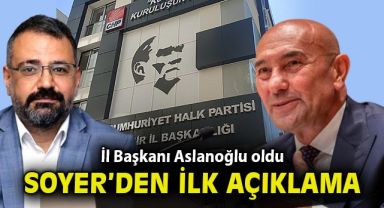 Soyer'den CHP İzmir İl Başkanı Aslanoğlu'na ilişkin ilk açıklama!