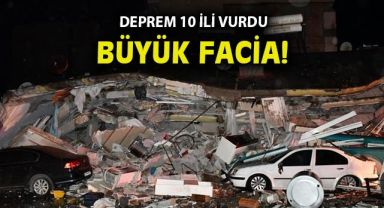 7.4'lük deprem 10 ilde yıkımlara neden oldu!