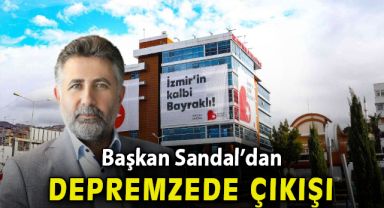 Başkan Sandal : Depremzede kaderine terk ediliyor