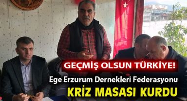 Ege Erzurum Dernekleri Federasyonu kriz masası kurdu