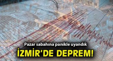 İZMİR'DE DEPREM...