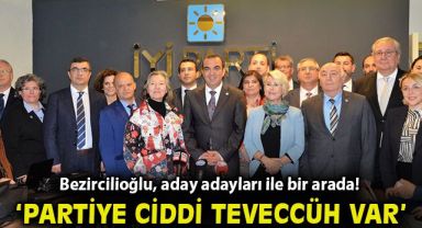 Bezircilioğlu, aday adayları ile bir arada! “Partiye ciddi teveccüh var”