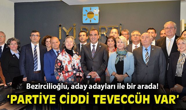 Bezircilioğlu, aday adayları ile bir arada! “Partiye ciddi teveccüh var”