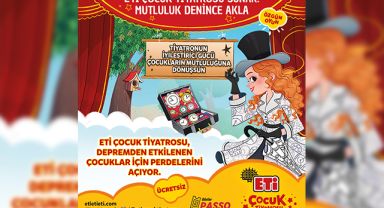 Depremden etkilenen çocuklar Eti Çocuk Tiyatrosu'nda buluşuyor