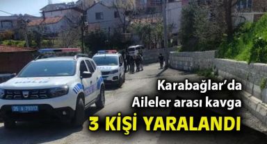 İki aile arasında çıkan kavga kanlı bitti: 3 yaralı