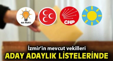 İzmir’in mevcut vekilleri aday adaylık listelerinde