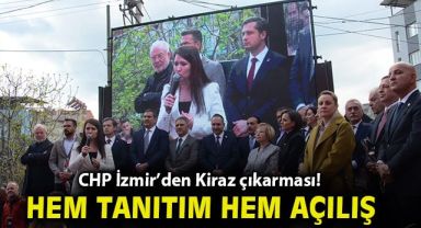 CHP İzmir'den Kiraz çıkarması! Hem tanıtım hem açılış!