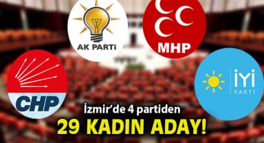 İzmir'de 4 partide 29 kadın aday
