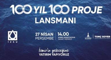 İZSU lansman yapacak,100 dev eser
