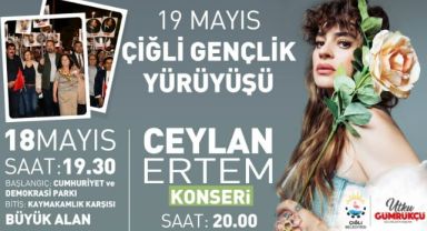 Çiğli 19 Mayıs coşkusunu Ceylan Ertem ile yaşayacak