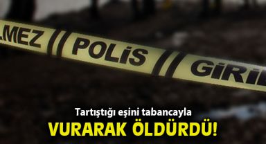 Ödemiş’te tartıştığı eşini tabancayla vurarak öldürdü