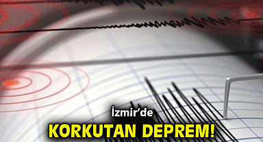 İzmir'de korkutan deprem!