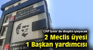 CHP İl Yönetiminden çok önemli disiplin kararları!