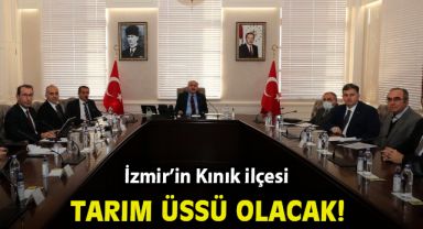İzmir’in Kınık ilçesi tarım üssü olacak