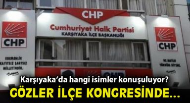 Gözler ilçe kongresinde… Karşıyaka’da hangi isimler konuşuluyor?