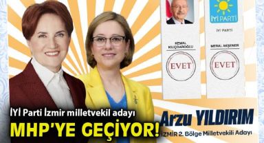 İYİ Partinin İzmir milletvekili adayı MHP'ye geçiyor