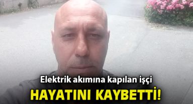 İzmir'de elektrik akımına kapılan işçi hayatını kaybetti