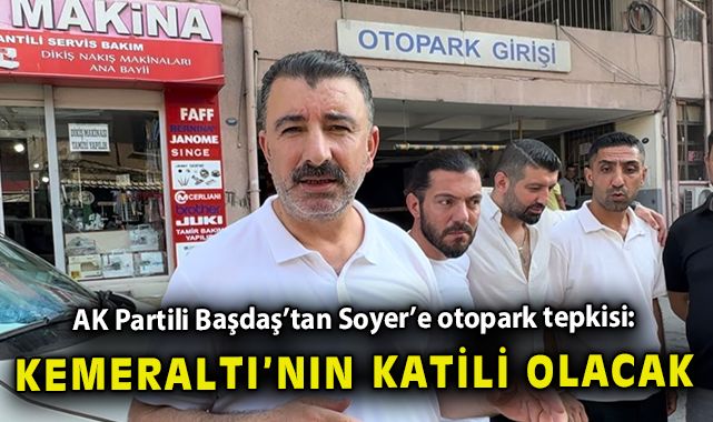 AK Partili Başdaş'tan Soyer'e katlı otopark tepkisi!