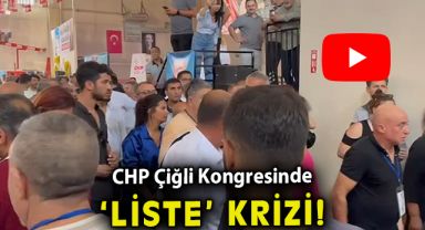 CHP Çiğli Kongresinde 'liste' krizi!