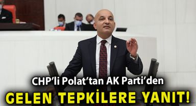 CHP'li Polat'tan AK Parti'den gelen tepkilere yanıt!