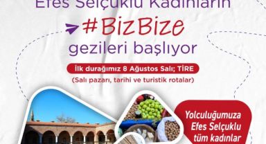 Efes Selçuklu kadınlara 'Biz Bize' gezileri