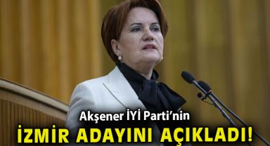 Akşener İzmir adayını açıkladı!