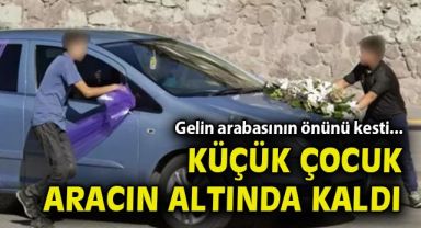 Gelin arabasının önünü kesti... Küçük çocuk aracın altında kaldı