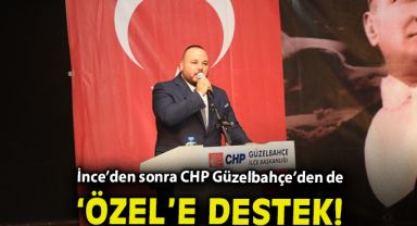 İnce’den sonra CHP Güzelbahçe’den de ‘Özel’e destek!
