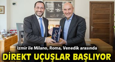 İzmir ile Milano, Roma, Venedik arasında direkt uçuşlar başlıyor