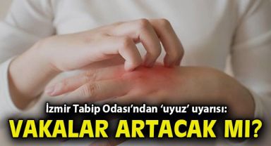 İzmir Tabip Odası’ndan ‘uyuz’ uyarısı: Vakalar artacak mı?