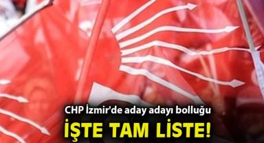 CHP İzmir'de aday adayı bolluğu! İşte tam liste...
