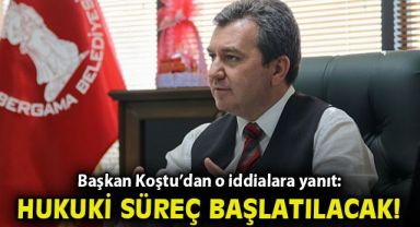 Başkan Koştu’dan o iddialara yanıt: Hukuki süreç başlatılacak!