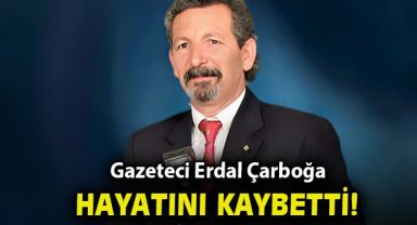 Gazeteci Erdal Çarboğa hayatını kaybetti