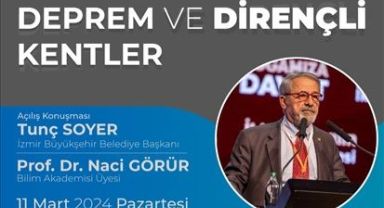 Prof. Dr. Naci Görür İzmir’de deprem ve dirençli kentleri anlatacak