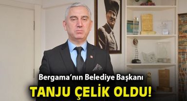 Bergama’nın yeni Belediye Başkanı Tanju Çelik oldu!