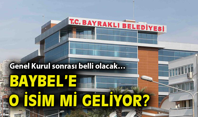 Genel Kurul sonrası belli olacak… Baybel’e o isim mi geliyor?