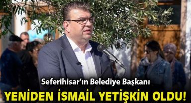 Seferihisar'ın Belediye Başkanı yeniden İsmail Yetişkin oldu!