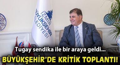 Büyükşehir'de kritik toplantı… Tugay sendika ile bir araya geldi!