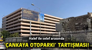 Halef ile selef arasında 'Çankaya Otoparkı' tartışması!