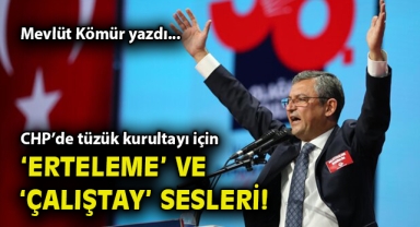 CHP’de tüzük kurultayı için 'erteleme' ve 'çalıştay' sesleri!