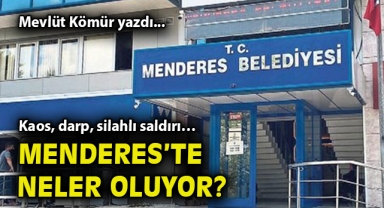 Kaos, darp, silahlı saldırı… Menderes’te neler oluyor?