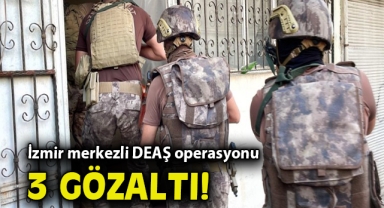 İzmir merkezli DEAŞ operasyonu: 3 gözaltı