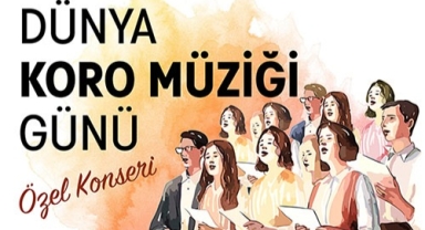 Dünya Koro Müziği Günü’ne özel 18 korodan konser