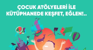 Tatil çocuk atölyeleri ile şenlenecek
