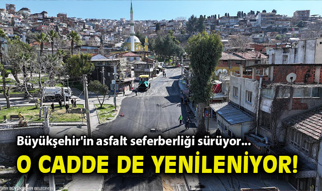 Büyükşehir'in asfalt seferberliği sürüyor... Gürçeşme Caddesi yenileniyor!