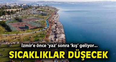 İzmir'e önce yaz, sonra kış geliyor... Sıcaklıklar düşecek!