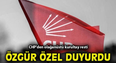 Özgür Özel duyurdu... CHP'den olağanüstü kurultay resti