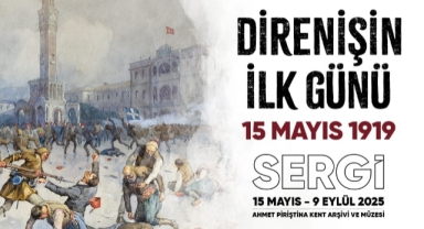 “Direnişin İlk Günü 15 Mayıs 1919” sergisi APİKAM’da