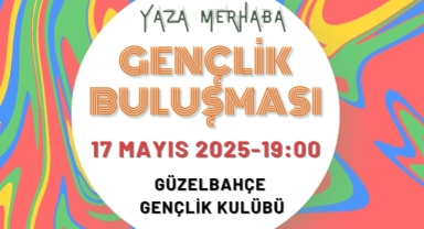 Güzelbahçe’de “Yaza Merhaba Gençlik Buluşması” Başlıyor