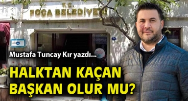 Halktan kaçan başkan olur mu?
